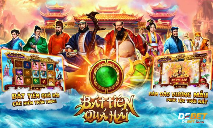 Tổng quan game nổ hũ bát tiên quá hải Debet 