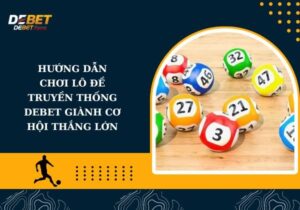 lô đề truyền thống Debet