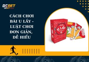 Cách chơi bài u lầy